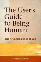 The User's Guide to Being Human: The Art and Science of Self 1590792122 Book Cover