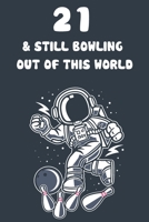 21 & Still Bowling Out Of This World: 21st Birthday 122 Page Bowling Paperback Journal Notebook Diary Gift 1671159543 Book Cover