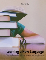 Learning a New Language: Tips and ideas to help you on your learning journey B09JJFBG13 Book Cover