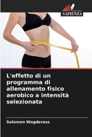 L'effetto di un programma di allenamento fisico aerobico a intensità selezionata (Italian Edition) 6208699967 Book Cover