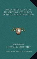 Johannis De Alta Silva Dolopathos Sive De Rege Et Septem Sapientibus (1873) 1168364981 Book Cover