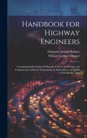 Handbook for Highway Engineers: Containing Information Ordinarily Used in the Design and Construction of Roads Warranting an Expenditure of $5,000 to $30,000 Per Mile 1020278153 Book Cover