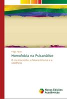 Homofobia na Psicanálise: O inconsciente, o falocentrismo e a violência 6139631238 Book Cover