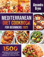 MEDITERRANEAN DIET COOKBOOK FOR BEGINNERS 2023 1638100713 Book Cover