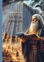 Le Livre d'Hénoch: Un texte Apocryphe Essentiel sur l'Esotérisme, les Prophéties, la Kabbale et la Mystique Ancienne (French Edition) 2322559490 Book Cover