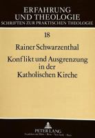 Konflikt Und Ausgrenzung in Der Katholischen Kirche: Analysen Zur Selektivitaet Religioeser Institutionalisierung 3631429797 Book Cover
