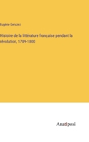 Histoire de la littérature française pendant la révolution, 1789-1800 3382729210 Book Cover