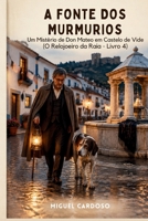 A Fonte dos Murmúrios: Um mistério de Don Mateo em Castelo de Vide (O Relojoeiro da Raia - Livro 4) (Portuguese Edition) B0HN1ZBCR6 Book Cover