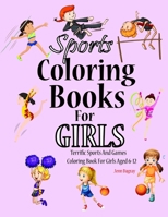 Sports Coloring Books For Girls: Terrific Sports And Games Coloring Book For Girls Aged 6-12 B08KBQR4G2 Book Cover