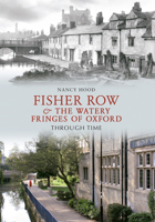 Fisher Row & the Watery Fringes of Oxford Through Time 144560566X Book Cover