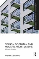 Nelson Goodman and Modern Architecture: A Belated Encounter 1032347430 Book Cover