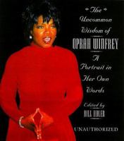 The Uncommon Wisdom of Oprah Winfrey: A Portrait in Her Own Words 1559724196 Book Cover