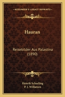 Hauran: Reisebilder Aus Palastina (1890) 1161193863 Book Cover