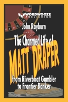 Matt Draper: From Riverboat Gambler to Frontier Banker 1729221637 Book Cover