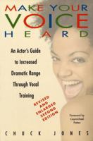 Make Your Voice Heard: An Actor's Guide to Increased Dramatic Range Through Vocal Training 0823083705 Book Cover