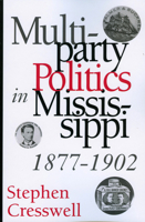 Multiparty Politics in Mississippi, 1877-1902 1934110035 Book Cover