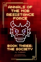 The Society: Book Three of the Annals of the MRF (Annals of the Mob Resistance Force) B0F9YGFYHH Book Cover