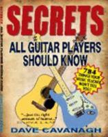 SECRETS All Guitar Players Should Know - 784 Things Your Music Teacher Won't Tell You 0976535513 Book Cover
