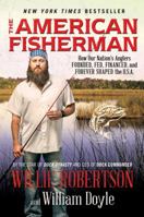 The American Fisherman: How Our Nation's Anglers Founded, Fed, Financed, and Forever Shaped the U.S.A. 0062465651 Book Cover
