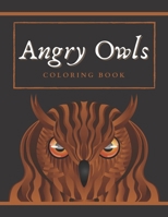 Angry Owls Coloring Book: Amazing Coloring Pages For Adults And Teenagers Best Gift For Owls Lovers B08R87FLD5 Book Cover