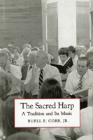 The Sacred Harp: A Tradition and Its Music (Brown Thrasher Books) 0820323713 Book Cover