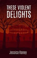 These Violent Delights 173361320X Book Cover