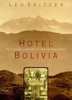 Hotel Bolivia : The Culture of Memory in a Refuge From Nazism 0809001756 Book Cover