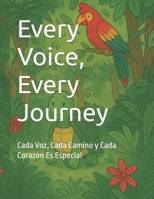 Every Voice, Every Journey: Cada Voz, Cada Camino y Cada Corazon Es Especial B0FHBY4WSV Book Cover
