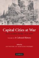 Capital Cities at War : Paris, London, Berlin 1914-1919 052166814X Book Cover