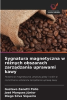 Sygnatura magnetyczna w róznych obszarach zarzadzania uprawami kawy (Polish Edition) 620781777X Book Cover