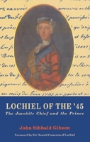 Lochiel of the '45: The Jacobite Chief and the Prince 074860507X Book Cover