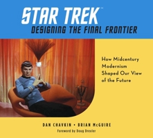 Star Trek: Designing the Final Frontier: The Untold Story of How Midcentury Modern Decor Shaped Our View of the Future | 168188562X Book Cover