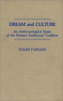 Dream and Culture: An Anthropological Study of the Western Intellectual Tradition 0275932303 Book Cover