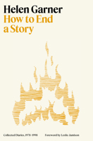 How to End a Story: Collected Diaries, 1978-1998 0553387499 Book Cover