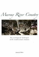 Murray River Country: An Ecological Dialogue with Traditional Owners 0855756780 Book Cover