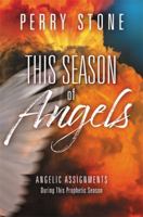 This Season of Angels: Angelic Assignments During This Prophetic Season 1546035303 Book Cover
