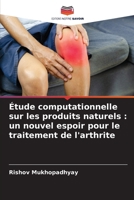 Étude computationnelle sur les produits naturels: un nouvel espoir pour le traitement de l'arthrite (French Edition) 6207856708 Book Cover