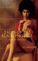 Tales of the Black Phoenix  (Loopy in Love) 0997035218 Book Cover