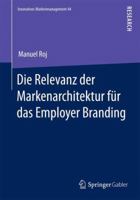 Die Relevanz Der Markenarchitektur Fur Das Employer Branding: Eine Verhaltenstheoretisch-Experimentelle Untersuchung Zum Einfluss Von Hierarchieubergreifenden Markenkombinationen Auf Die Employer Bran 3658020407 Book Cover