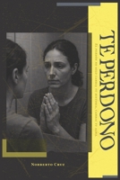Te perdono: El perdón no solo cambia tu historia, cambia tu alma B0FZ3NWFL7 Book Cover