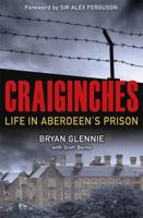 Craiginches: Life in Aberdeen's Prison 1785301217 Book Cover