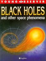 Black Holes and Other Space Phenomena (Young Observer) 0439133688 Book Cover