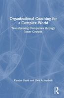 Organizational Coaching for a Complex World: Transforming Companies through Inner Growth 1041346433 Book Cover
