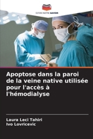 Apoptose dans la paroi de la veine native utilisée pour l'accès à l'hémodialyse (French Edition) 6207964020 Book Cover
