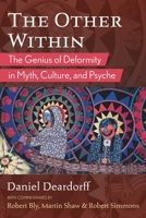The Other Within: The Genius of Deformity in Myth, Culture, and Psyche 1644115689 Book Cover