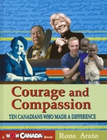 Courage and Compassion: Ten Canadians Who Made A Difference (Wow Canada! Collection) 1897349343 Book Cover