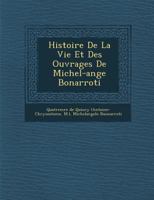 Histoire de La Vie Et Des Ouvrages de Michel-Ange Bonarroti 1286980577 Book Cover