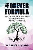 THE FOREVER FORMULA: Embracing the Science of Getting Healthier As You Get Older B0CNTVYK94 Book Cover