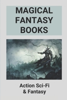 Magical Fantasy Books: Action Sci-Fi & Fantasy: Science Fiction Novel Ideas B096TLBLWM Book Cover