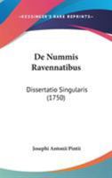 De Nummis Ravennatibus: Dissertatio Singularis (1750) 1104115425 Book Cover